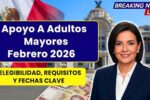 Apoyo a adultos mayores febrero 2026: requisitos fáciles, cómo registrarse y fechas oficiales